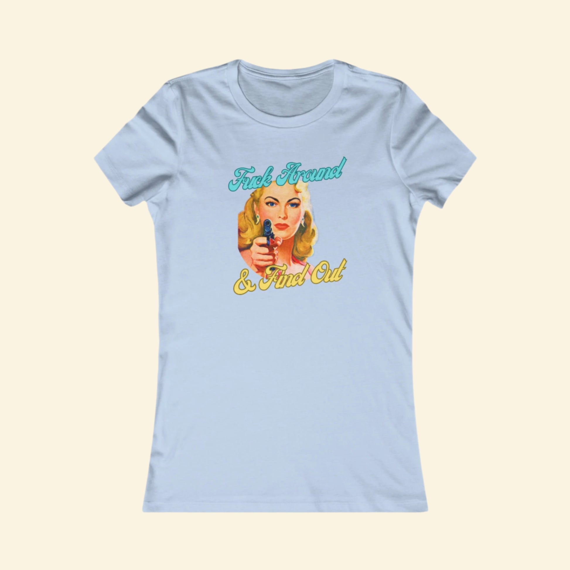 Funny Women's Favorite Tee - 'Fuck Around & Find Out' Graphic T-Shirt
