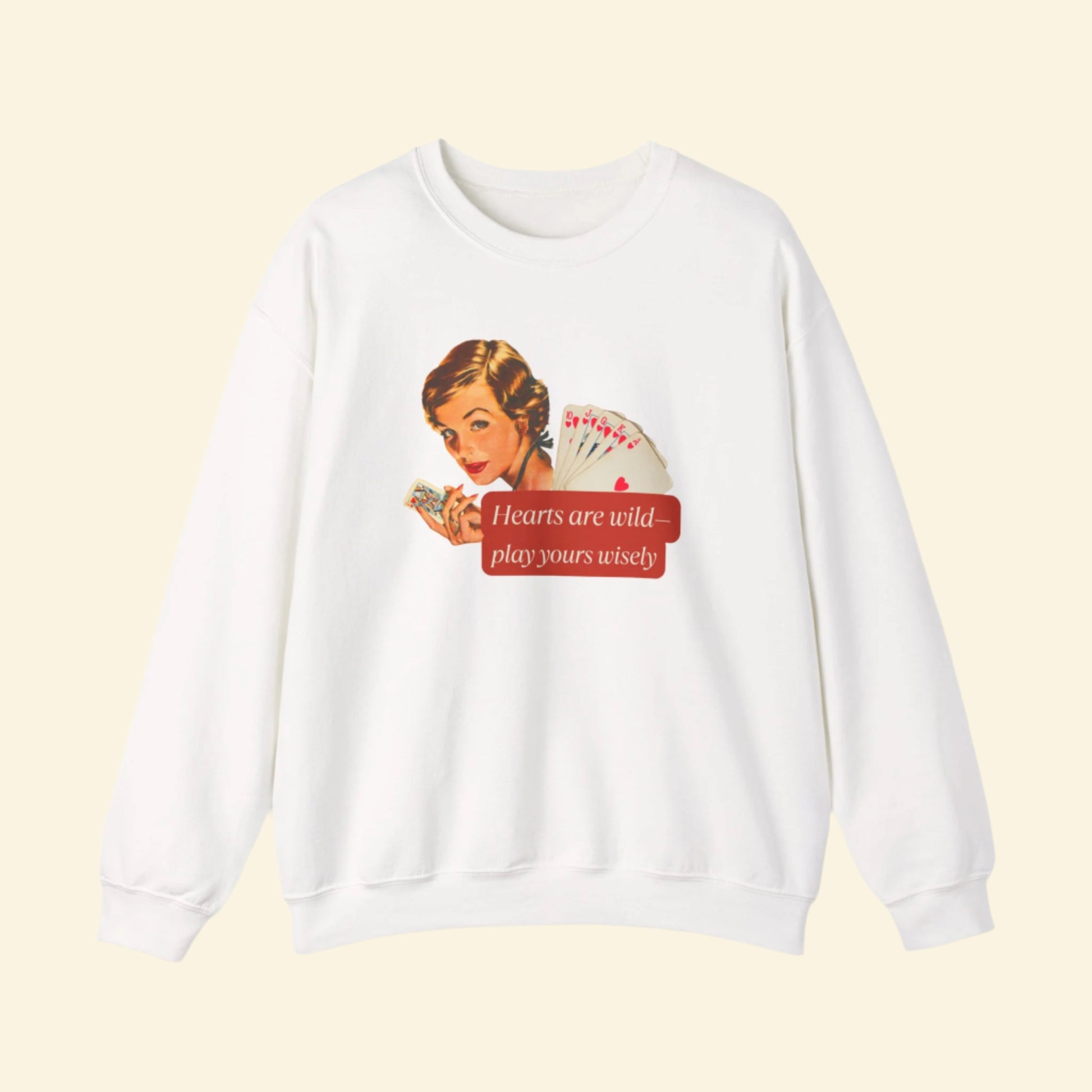 Vintage Style Crewneck Sweatshirt - 'Hearts Are Wild, Play Yours Wisely'