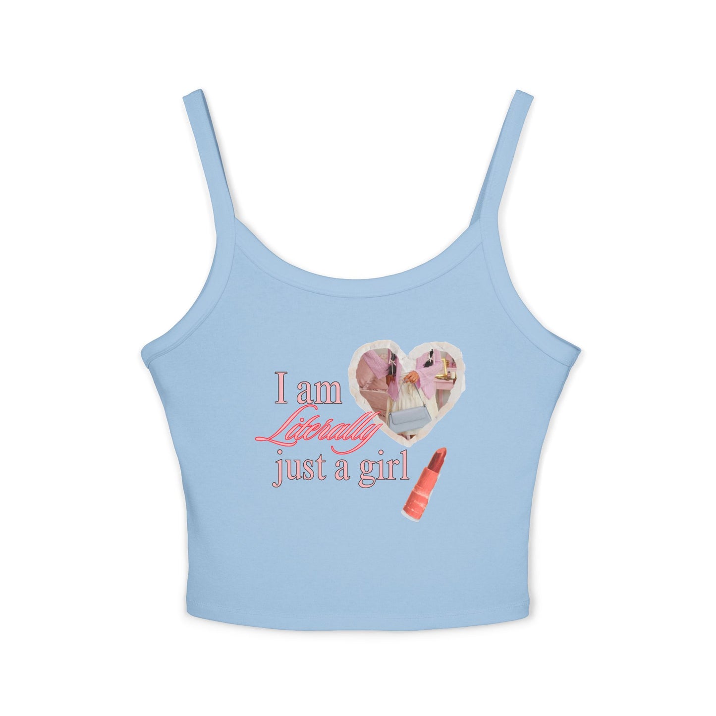 'I am Literally Just a Girl' - Women's Spaghetti Strap Tank Top