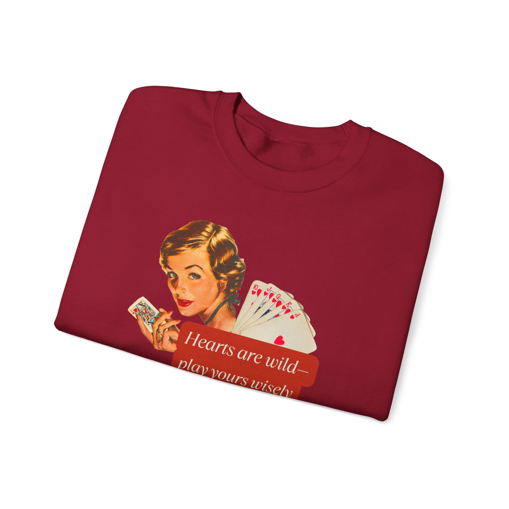 Vintage Style Crewneck Sweatshirt - 'Hearts Are Wild, Play Yours Wisely'