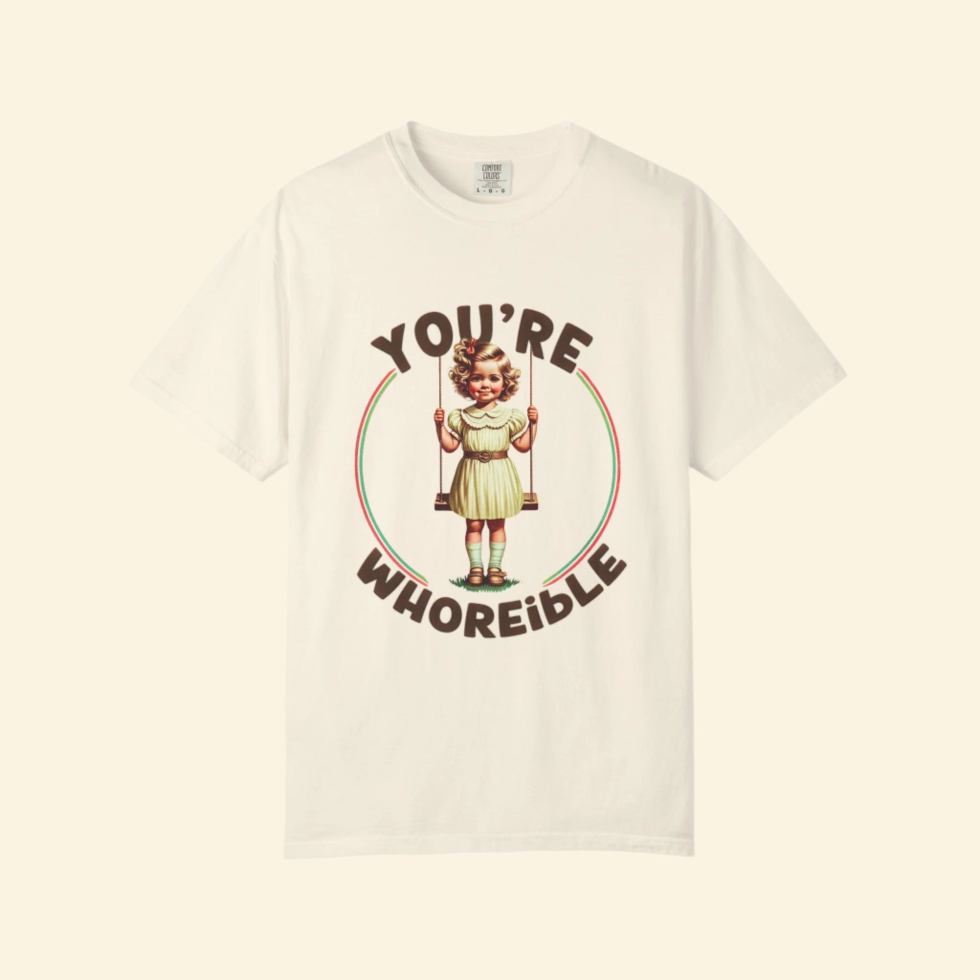Funny Unisex Garment-Dyed T-Shirt - "You're Whoreible" Humor Tee