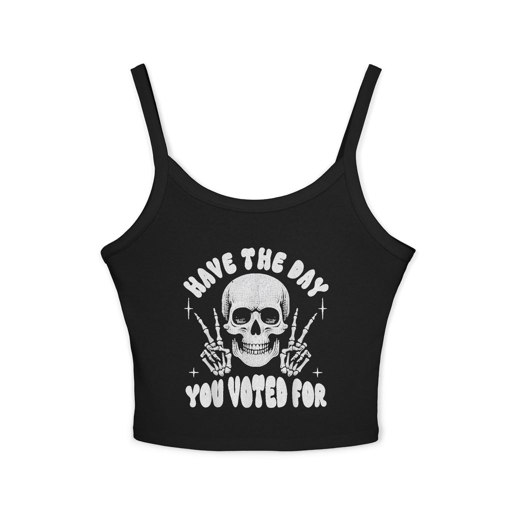Women's Spaghetti Strap Tank Top - "Have the Day You Voted For" Skeleton Graphic