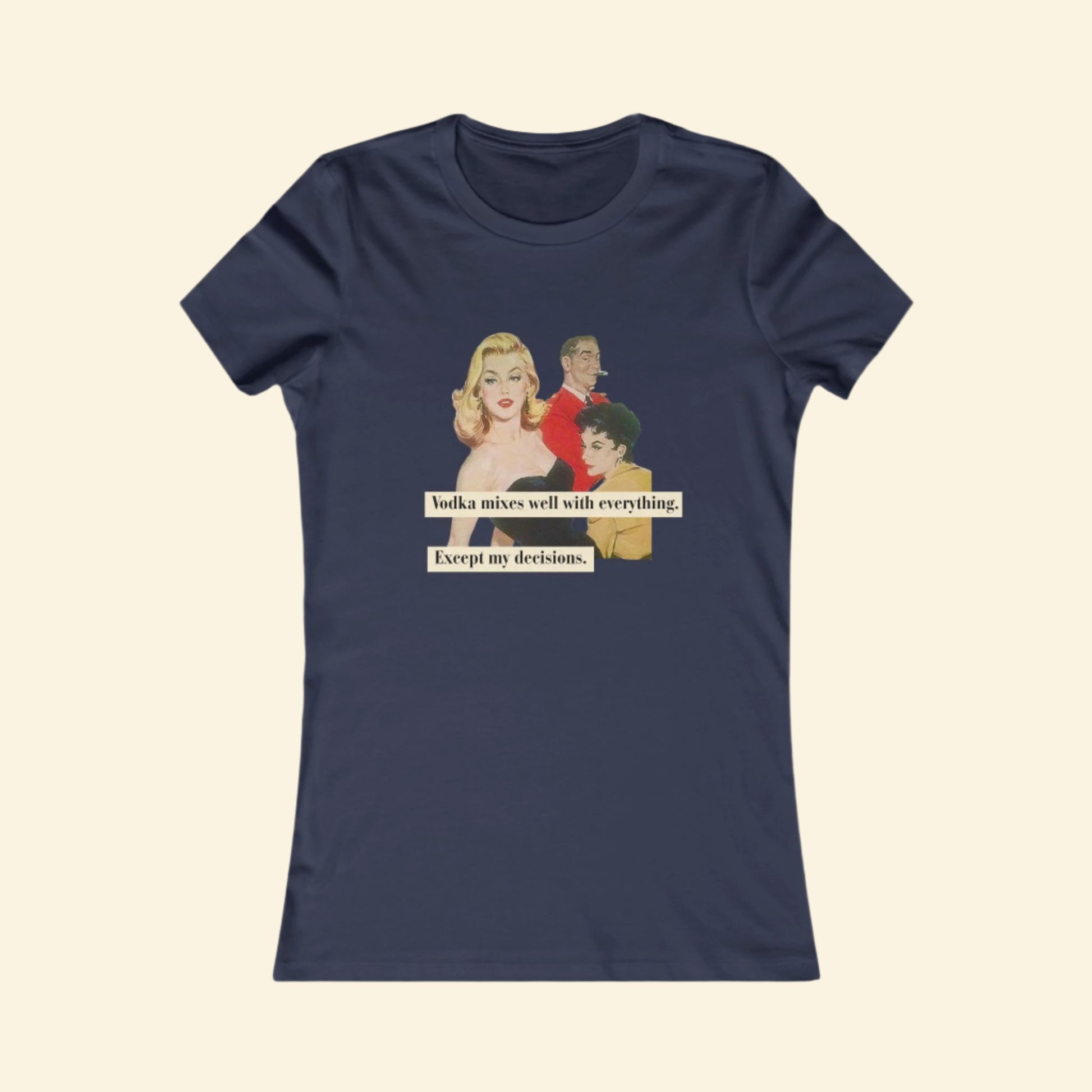 Bad Decisions, Vodka Humor- Women's Favorite Tee