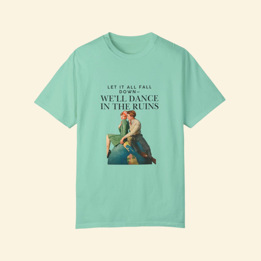 Unisex Garment-Dyed T-Shirt - "We'll Dance in the Ruins" Inspirational Tee