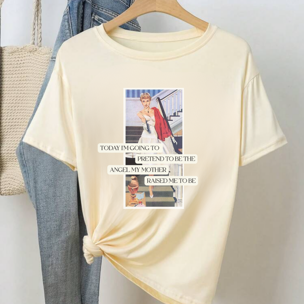 Unisex Garment-Dyed T-Shirt - "Pretending to Be the Angel My Mother Raised Me to Be"