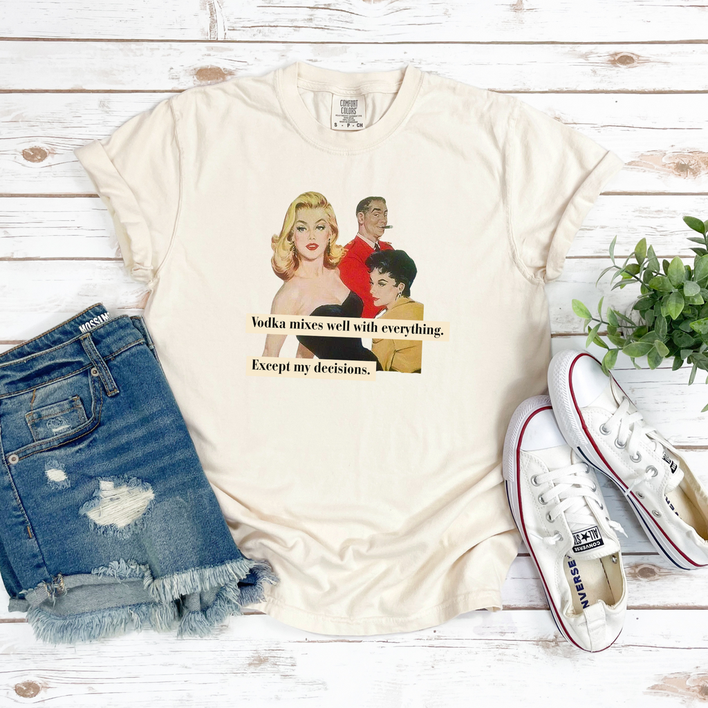 Bad Decisions, Vodka Humor- Women's Favorite Tee