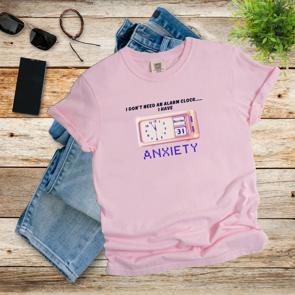 Funny Women's Anxiety Tee - I Don't Need an Alarm Clock